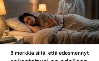 8 merkkiä siitä, että edesmennyt rakkaasi on edelleen lähelläsi maallisessa elämässä