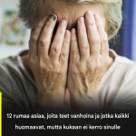 12 ikävää asiaa, joita teet vanhoilla päivilläsi ja jotka kaikki huomaavat, mutta kukaan ei uskalla kertoa sinulle