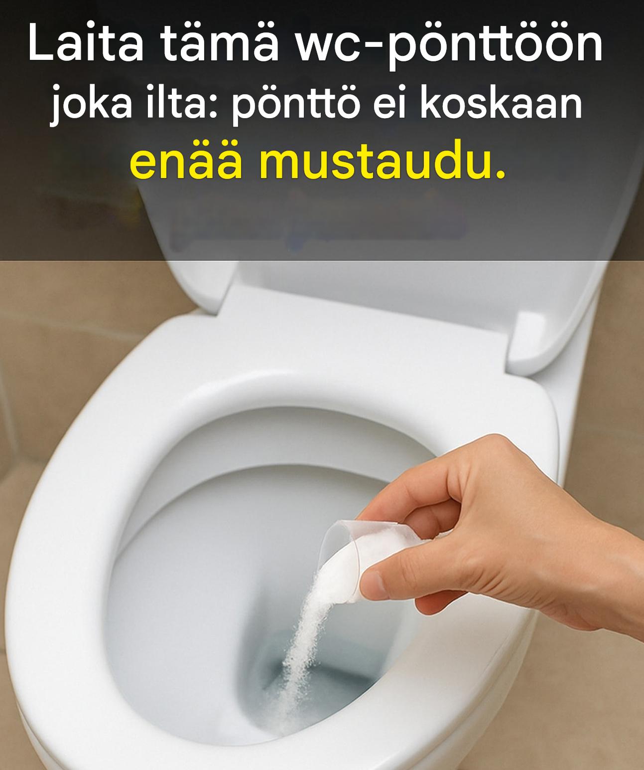 Mitä vessanpönttöön tulisi laittaa joka ilta, jotta se ei tummu ajan myötä?