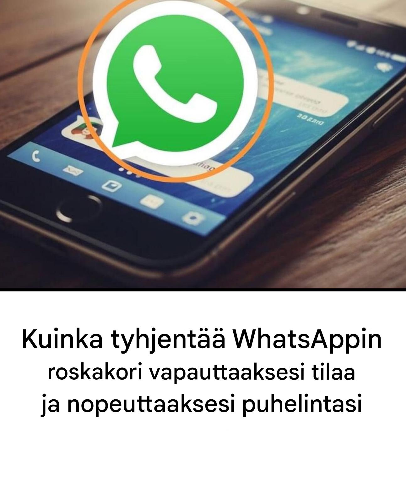 Kuinka tyhjentää WhatsAppin roskakori tilan vapauttamiseksi ja matkapuhelimen suorituskyvyn nopeuttamiseksi